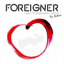 Foreigner : I Want to Know What Love Is - The Ballads